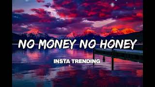 No Money No Honey Lyrics  Insta Trending Song reels trending [upl. by Eph]