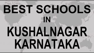 Schools in Kushalnagar Karnataka CBSE Govt Private International [upl. by Annoyed]