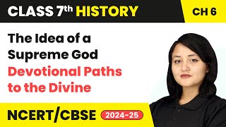 The Idea of a Supreme God  Devotional Paths to the Divine  Class 7 History Chapter 6  CBSE 2024 [upl. by Ahtanaram]