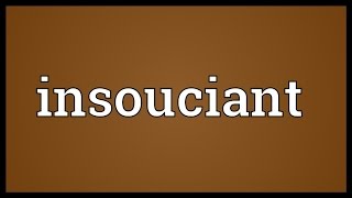 Insouciant Meaning [upl. by Gnohc]