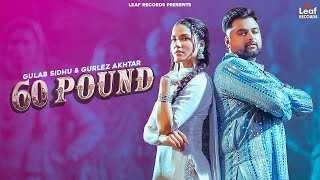 60 Pound Official Video Gulab Sidhu  Gurlez Akhtar  Jang Dhillon  Iris Music  New Punjabi Song [upl. by Possing]