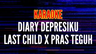 DIARY DEPRESIKU  LAST CHILD X PRAZ TEGUH KARAOKE LIVE STUDIO SESSION [upl. by Eetsirk]