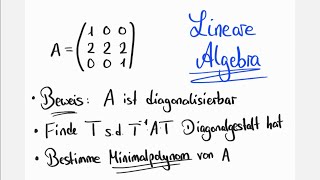 Matrix diagonalisierbar Diagonalgestalt Transformationsmatrix Minimalpolynom  Lineare Algebra [upl. by Drarig]