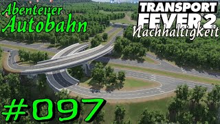 Ausbau der Autobahn  Transport Fever 2 S5 097 Gameplay German Deutsch [upl. by Luba]