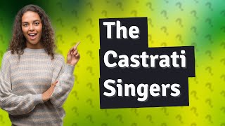 Who were the famous castrated opera singers [upl. by Nolyaj]