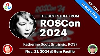 The Best Stuff From ROSCon 2024  OpenCV Live 152 [upl. by Meihar]