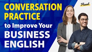 Conversation Practice to Improve Your Business English — 35 Common Situations [upl. by Aviva66]