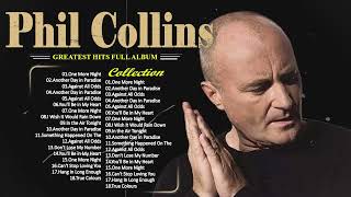 Phil Collins Greatest Hits Full Album The Best Of Phil Collins [upl. by Aicala940]