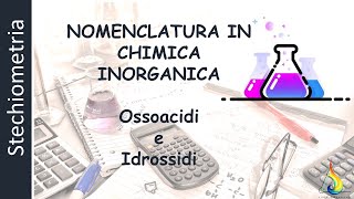 🧪NOMENCLATURA IUPAC e tradizionale  Idrossidi e Ossiacidi  Videolezione 3 [upl. by Annodas232]