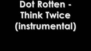 Dot Rotten  Think Twice  Instrumental [upl. by Ailicec]