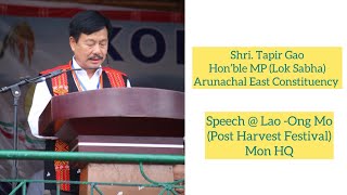 Shri Tapir Gao Honble MP Lok Sabha Arunachal East Constituency Speech at Lao  ong Mo 2024 [upl. by Ellehcirt271]