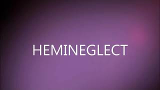 HEMINEGLECT [upl. by Lannie]