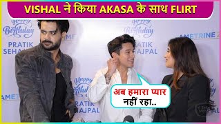 Ab Hamara Pyaar Khatam Hogaya Vishal FLIRTS With Akasa Pratik Gives Epic Reaction [upl. by Fita860]