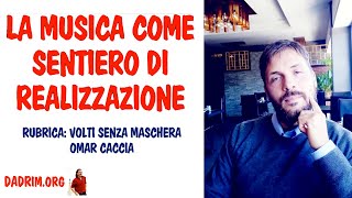 LA MUSICA COME SENTIERO DI REALIZZAZIONE  INTERVISTA A OMAR CACCIA [upl. by Aihsilef]