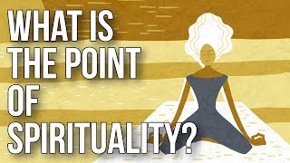 What Is the Point of Spirituality [upl. by Gratiana]