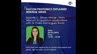 Silicon Photonics Explained Webinar 2  Silicon Nitride from telecom to quantum applications [upl. by Fiora526]