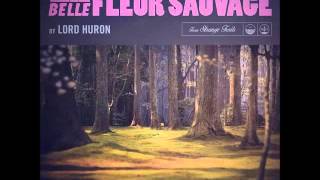 Lord Huron  La Belle Fleur Sauvage [upl. by Seagrave]