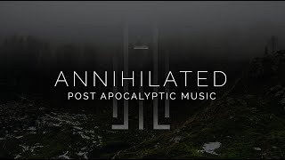 Epic Post Apocalyptic Music  Annihilated [upl. by Akciret]