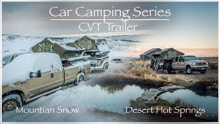 Car camping  CVT Trailer  Mountain Snow and Desert Hot Springs [upl. by Haodnanehs]