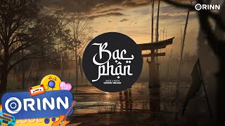 Bạc Phận Orinn Remix  KICM ft Jack  Nhạc Remix Căng Đét Gây Nghiện Hot TikTok 2023 [upl. by Semela]