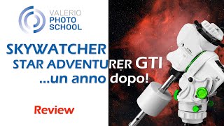 SkyWatcher Star Adventurer GTI una prova durata un anno [upl. by Spalla]