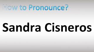 How to Pronounce Sandra Cisneros [upl. by Huan13]