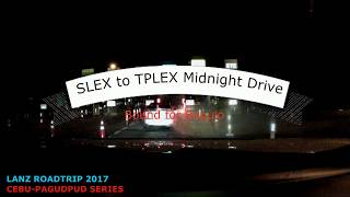 SLEX SKYWAY EDSA NLEX SCTEX TPLEX Midnight Drive Part 3 CebuPagudpud Series 2017 [upl. by Stark]