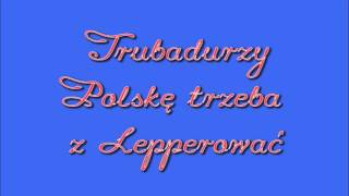 Trubadurzy  Polskę Trzeba z Lepperować [upl. by Shara]