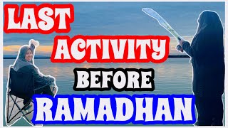 VLOG18 LAST ACTIVITY BEFORE RAMADAN [upl. by Esaertal]