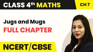 Class 4 Maths Chapter 7  Jugs and Mugs  Full Chapter Explanation amp Exercise [upl. by Andel]