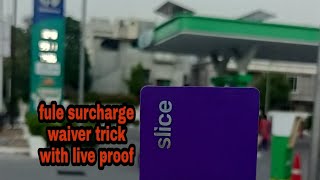 Trick to fuel surcharge waiver in credit card with live proof by using slice credit card slice [upl. by Adnilema]