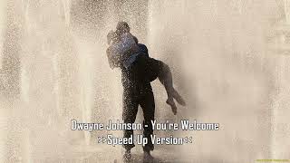 Dwayne Johnson  Youre Welcome Speed up Sped up [upl. by Yesor]