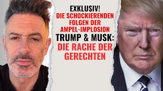 Exklusiv Die schockierenden Folgen der AmpelImplosion Trump amp Musk Die Rache der Gerechten [upl. by Niwrad]