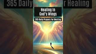 Healing In God’s Wings  365 Prayers For Healing  Day 43 [upl. by Smaoht305]