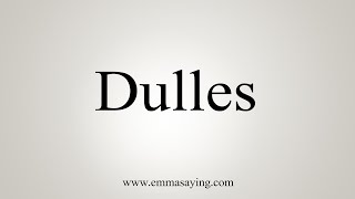 How To Say Dulles [upl. by Ruzich]