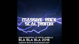 Gigi DAgostino vs Steve Angello  Bla Bla Bla 2018 Massive Rock amp Scaltromix Edit [upl. by Notluf831]