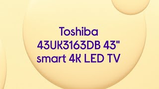 Toshiba 43UK3163DB 43quot Smart 4K Ultra HD HDR LED TV with Amazon Alexa  Product Overview [upl. by Siriso]