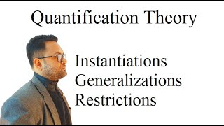 Quantification Theory Instantiations Generalizations and Restrictions [upl. by Buchanan]