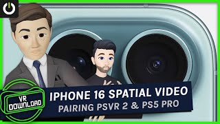 VR Download iPhone 16 Gets Spatial Capture amp What PS5 Pro Means For PSVR 2 [upl. by Anaitsirc839]