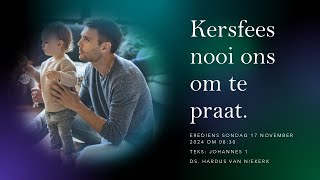 Kersfees nooi ons om te praat  Erediens 17 Nov 2024 om 0830 [upl. by Addia963]