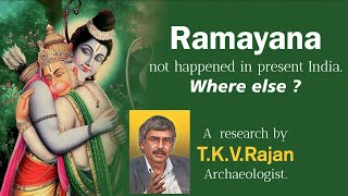 Ramayananot happened in India Where else By TKVRajan [upl. by Ruperta611]