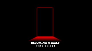 Domo Wilson  Becoming Myself Official Audio [upl. by Bennett234]