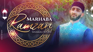 Marhaba Ramzan  Shamas Khan  Official Video  KashmirPakistan  2021  Special Video [upl. by Hertz]