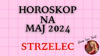 TAROT  Horoskop na MAJ 2024  STRZELEC [upl. by Emyam705]