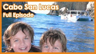 Cabo Mexico Things To Do  Full Episode  Cabo with Kids [upl. by Papke]