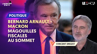 BERNARD ARNAULT  MACRON  MAGOUILLES FISCALES AU SOMMET [upl. by Ragg]