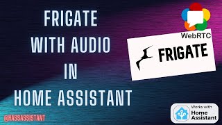 How To Setup Frigate In Home Assistant With Audio [upl. by Ennovyhs]