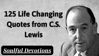 125 Life Changing Quotes from C S Lewis  Soulful Devotions Message [upl. by Mateo806]