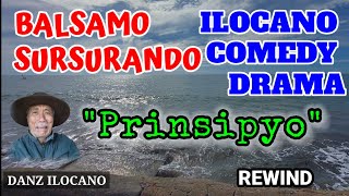 BALSAMO SURSURANDO  ILOCANO COMEDY DRAMA  PRINSIPYO  REWIND [upl. by Kerr]