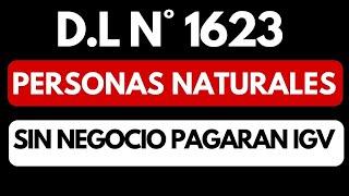 🐸Todas las PERSONAS NATURALES SIN NEGOCIO pagaremos IGV Decreto Legislativo1623 Servicios digitales [upl. by Adnek329]